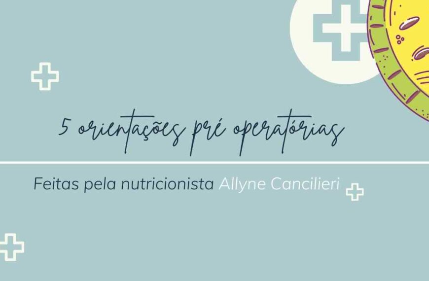 5 orientações pré operatórias feitas pela nutricionista Allyne Cancilieri