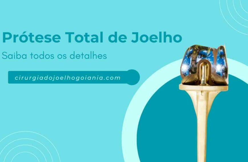 Prótese Total de Joelho – saiba todos os detalhes